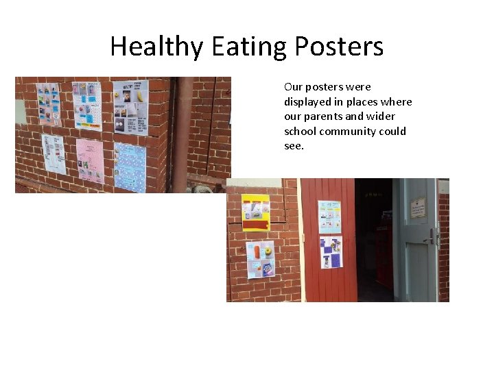Healthy Eating Posters Our posters were displayed in places where our parents and wider