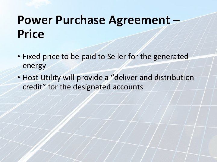 Power Purchase Agreement – Price • Fixed price to be paid to Seller for