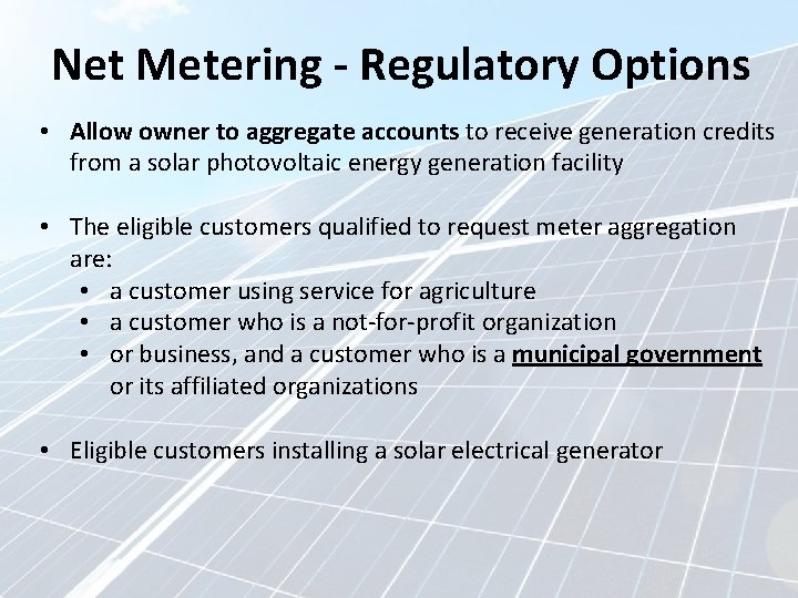 Net Metering - Regulatory Options • Allow owner to aggregate accounts to receive generation