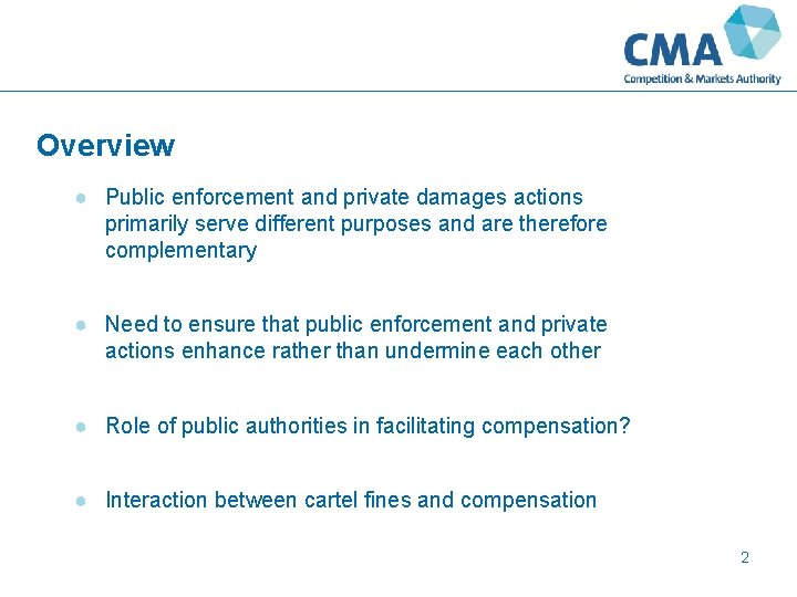 Overview ● Public enforcement and private damages actions primarily serve different purposes and are