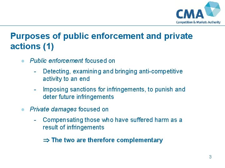 Purposes of public enforcement and private actions (1) ● Public enforcement focused on -