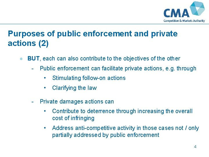 Purposes of public enforcement and private actions (2) ● BUT, each can also contribute