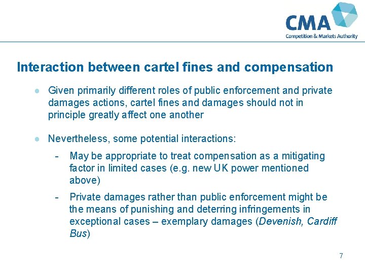 Interaction between cartel fines and compensation ● Given primarily different roles of public enforcement
