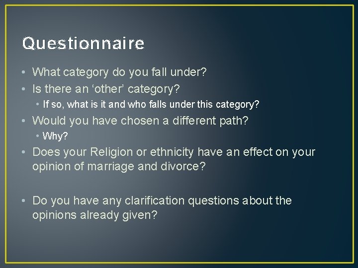 Questionnaire • What category do you fall under? • Is there an ‘other’ category?