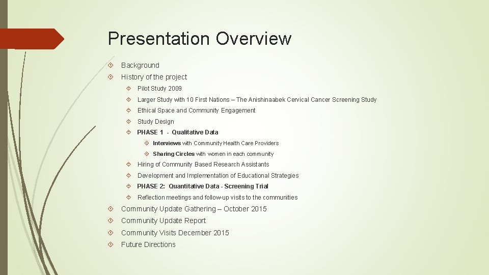 Presentation Overview Background History of the project Pilot Study 2009 Larger Study with 10