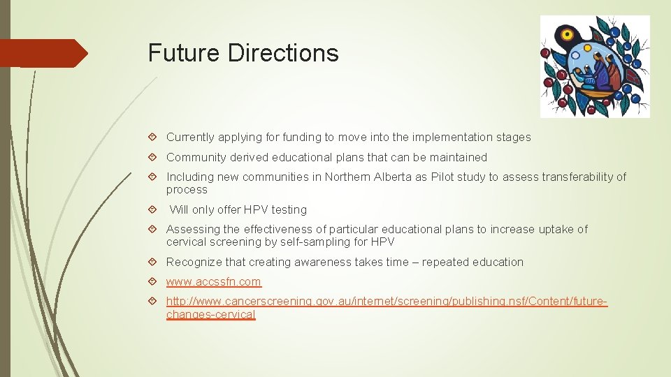 Future Directions Currently applying for funding to move into the implementation stages Community derived