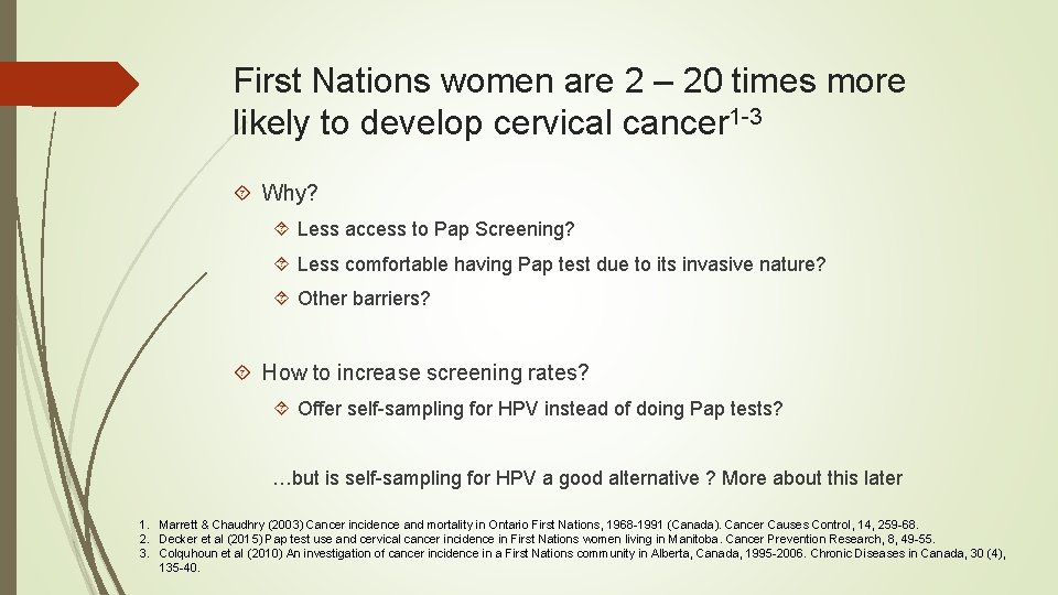 First Nations women are 2 – 20 times more likely to develop cervical cancer