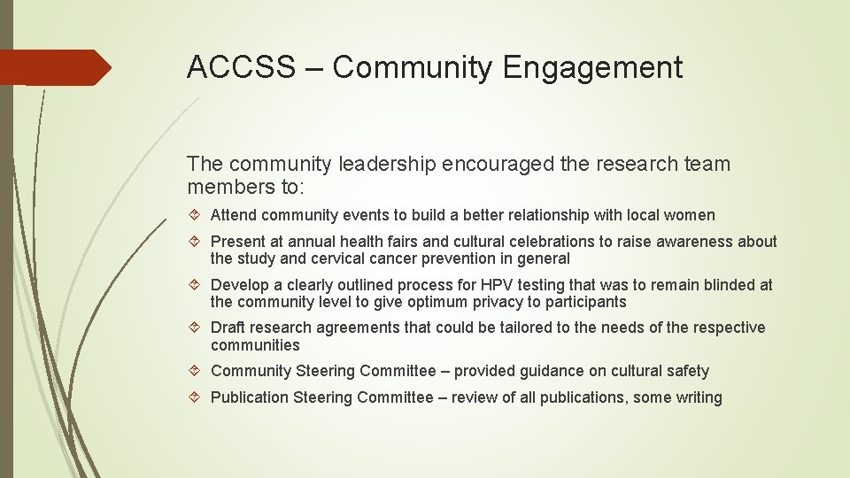 ACCSS – Community Engagement The community leadership encouraged the research team members to: Attend