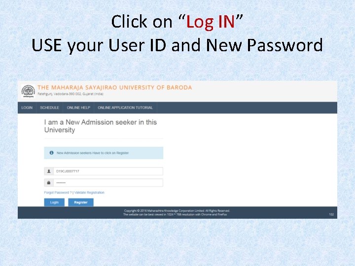 Click on “Log IN” USE your User ID and New Password 