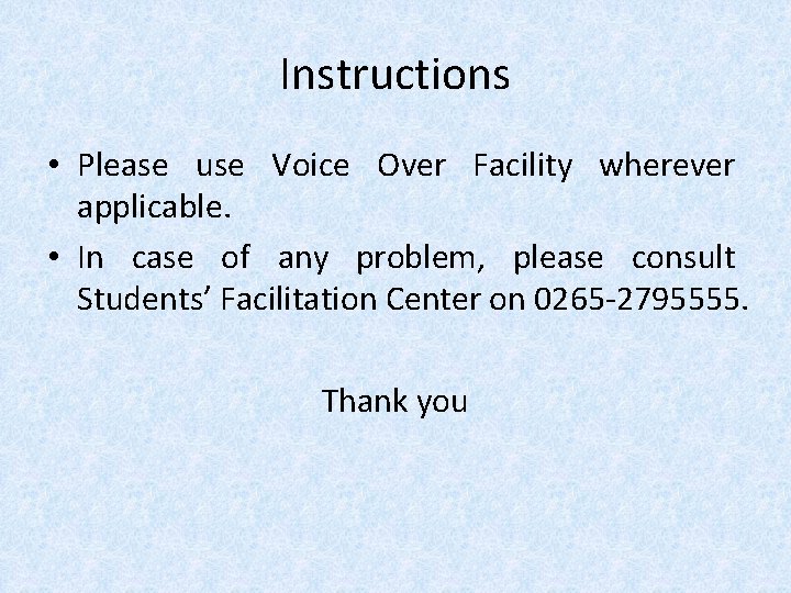 Instructions • Please use Voice Over Facility wherever applicable. • In case of any