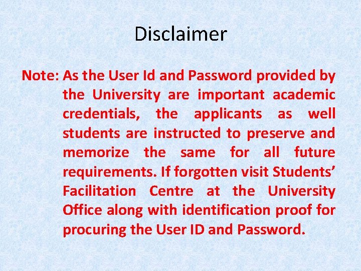 Disclaimer Note: As the User Id and Password provided by the University are important