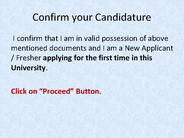 Confirm your Candidature I confirm that I am in valid possession of above mentioned