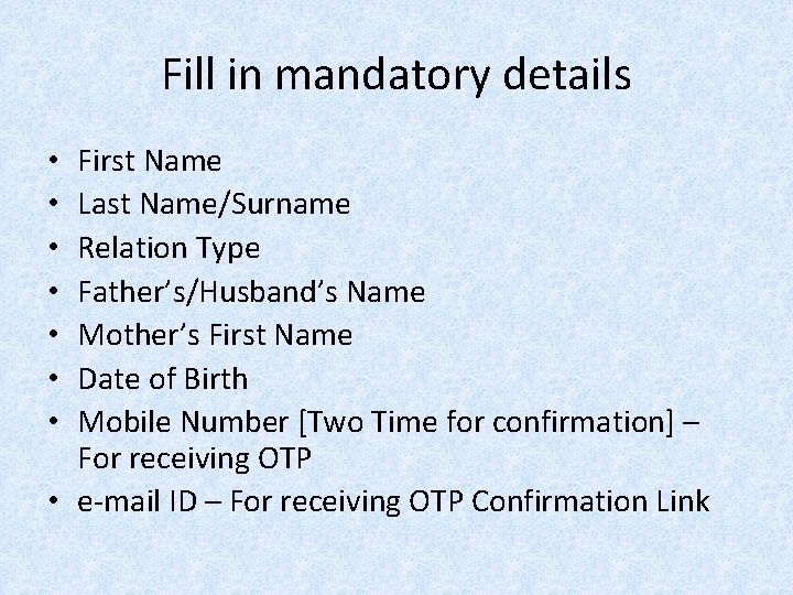 Fill in mandatory details First Name Last Name/Surname Relation Type Father’s/Husband’s Name Mother’s First