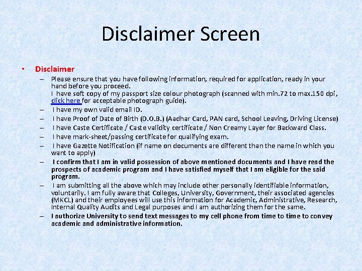 Disclaimer Screen • Disclaimer – Please ensure that you have following information, required for