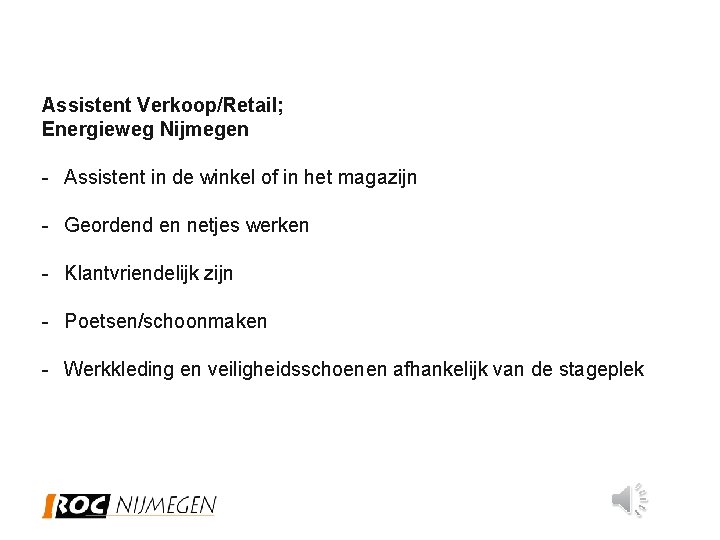 Assistent Verkoop/Retail; Energieweg Nijmegen - Assistent in de winkel of in het magazijn -