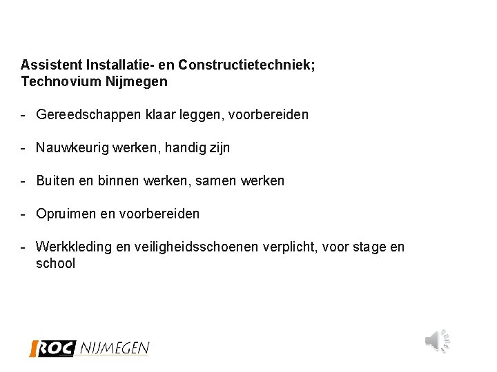 Assistent Installatie- en Constructietechniek; Technovium Nijmegen - Gereedschappen klaar leggen, voorbereiden - Nauwkeurig werken,
