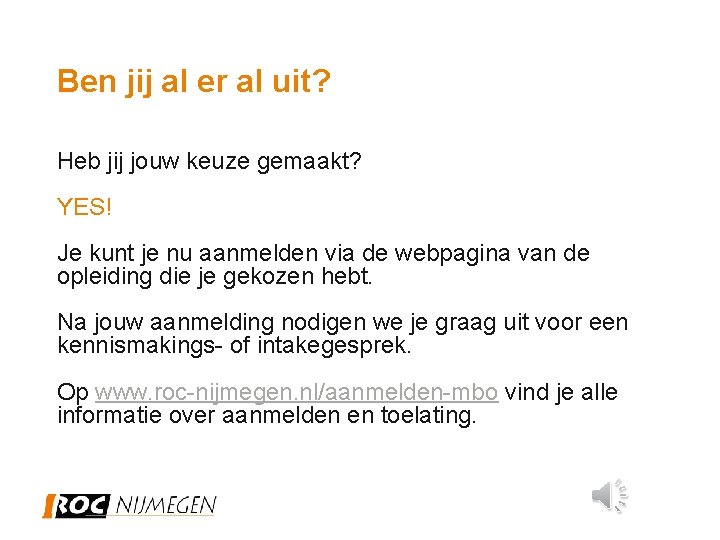 Ben jij al er al uit? Heb jij jouw keuze gemaakt? YES! Je kunt