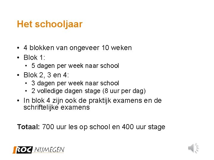 Het schooljaar • 4 blokken van ongeveer 10 weken • Blok 1: • 5
