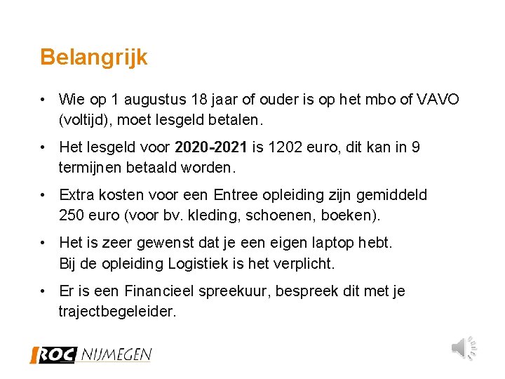 Belangrijk • Wie op 1 augustus 18 jaar of ouder is op het mbo