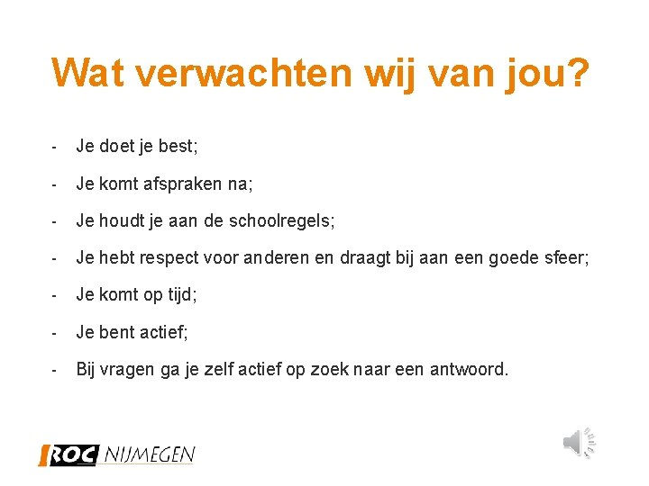 Wat verwachten wij van jou? - Je doet je best; - Je komt afspraken