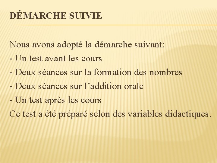 DÉMARCHE SUIVIE Nous avons adopté la démarche suivant: - Un test avant les cours