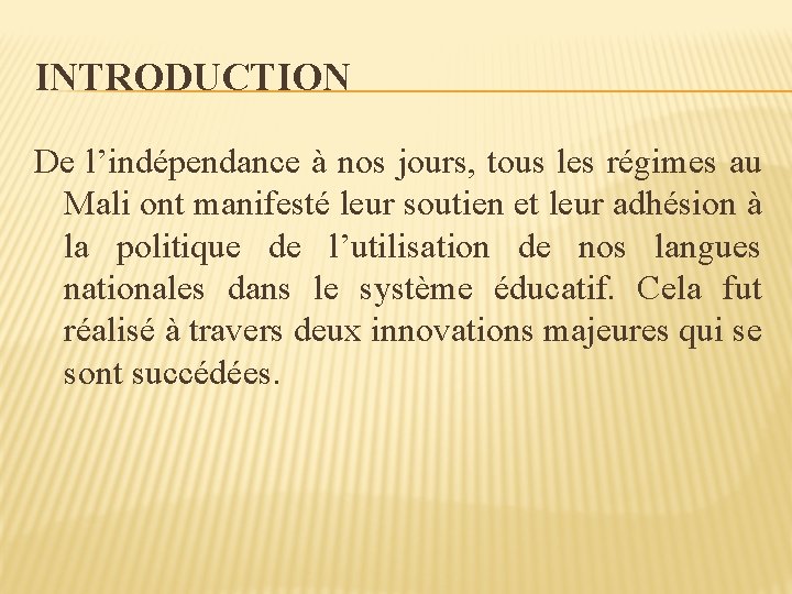 INTRODUCTION De l’indépendance à nos jours, tous les régimes au Mali ont manifesté leur