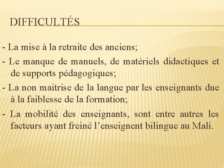 DIFFICULTÉS - La mise à la retraite des anciens; - Le manque de manuels,