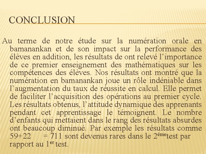 CONCLUSION Au terme de notre étude sur la numération orale en bamanankan et de