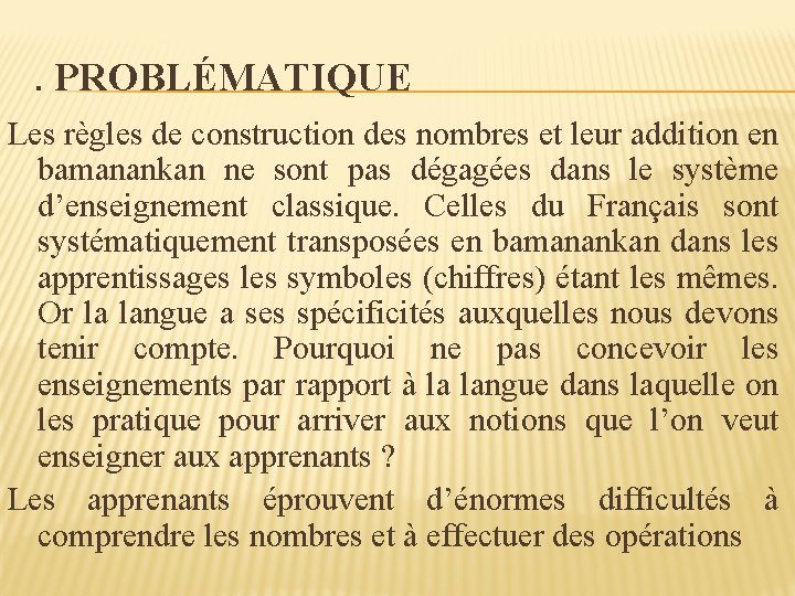 . PROBLÉMATIQUE Les règles de construction des nombres et leur addition en bamanankan ne