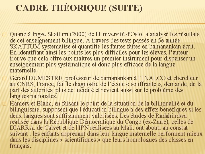 CADRE THÉORIQUE (SUITE) � � � Quand à Ingse Skattum (2000) de l'Université d'Oslo,