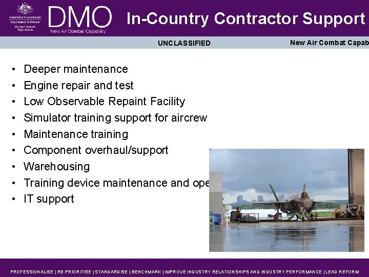 In-Country Contractor Support UNCLASSIFIED • • • New Air Combat Capab Deeper maintenance Engine