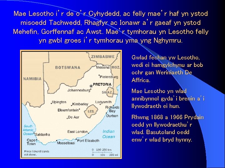 Mae Lesotho i’r de o’r Cyhydedd, ac felly mae’r haf yn ystod misoedd Tachwedd,