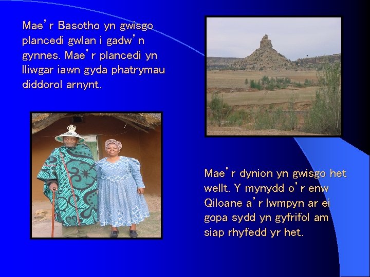 Mae’r Basotho yn gwisgo plancedi gwlan i gadw’n gynnes. Mae’r plancedi yn lliwgar iawn