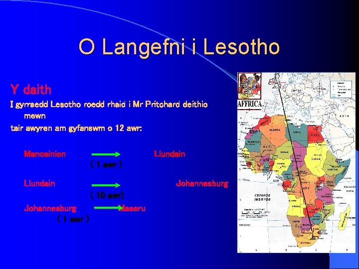 O Langefni i Lesotho Y daith I gyrraedd Lesotho roedd rhaid i Mr Pritchard