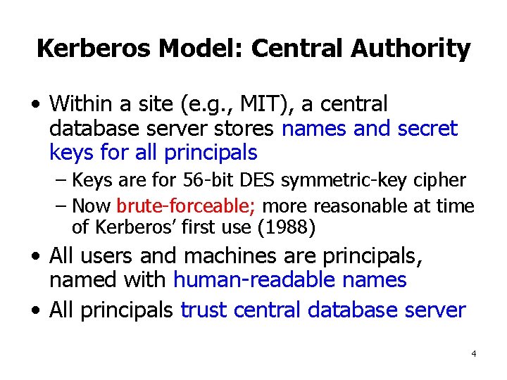 Kerberos Model: Central Authority • Within a site (e. g. , MIT), a central