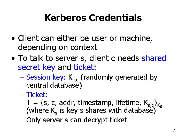 Kerberos Credentials • Client can either be user or machine, depending on context •