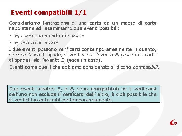 Eventi compatibili 1/1 Consideriamo l’estrazione di una carta da un mazzo di carte napoletane