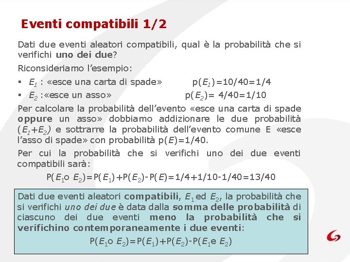 Eventi compatibili 1/2 Dati due eventi aleatori compatibili, qual è la probabilità che si