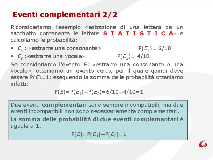 Eventi complementari 2/2 Riconsideriamo l’esempio «estrazione di una lettera da un sacchetto contenente le