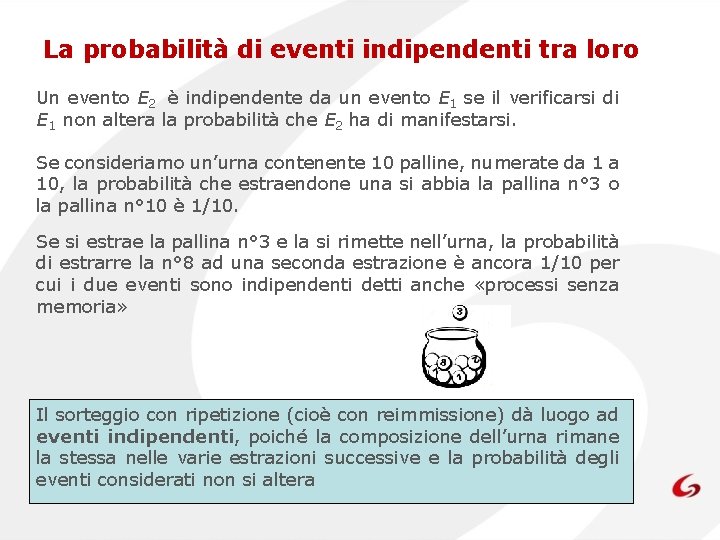 La probabilità di eventi indipendenti tra loro Un evento E 2 è indipendente da