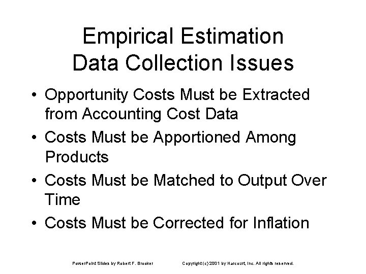 Empirical Estimation Data Collection Issues • Opportunity Costs Must be Extracted from Accounting Cost