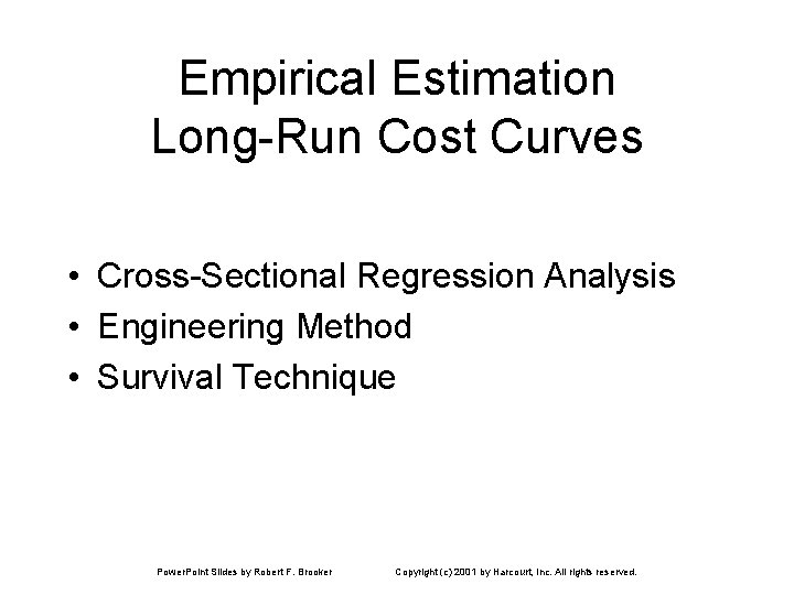 Empirical Estimation Long-Run Cost Curves • Cross-Sectional Regression Analysis • Engineering Method • Survival