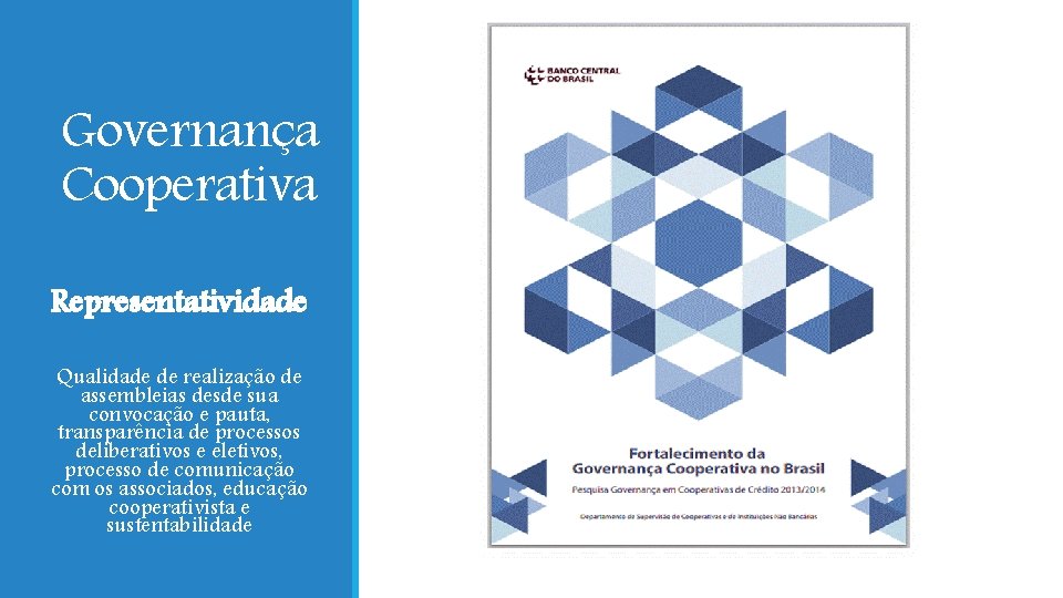 Governança Cooperativa Representatividade Qualidade de realização de assembleias desde sua convocação e pauta, transparência