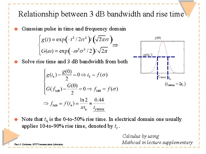 Relationship between 3 d. B bandwidth and rise time u Gaussian pulse in time