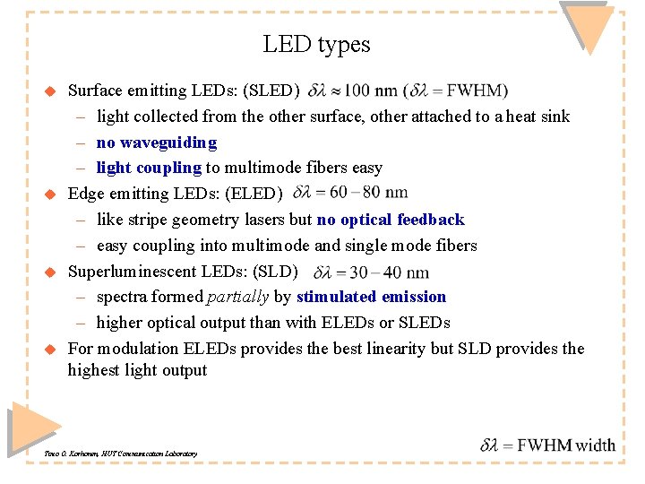 LED types u u Surface emitting LEDs: (SLED) – light collected from the other