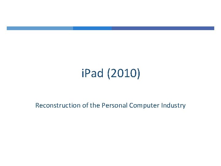 i. Pad (2010) Reconstruction of the Personal Computer Industry 