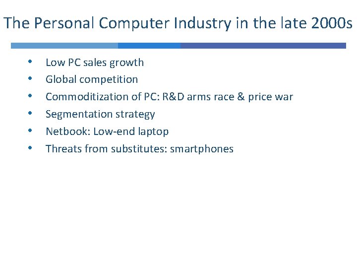 The Personal Computer Industry in the late 2000 s • • • Low PC