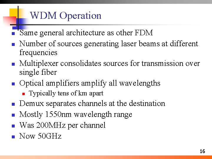 WDM Operation n n Same general architecture as other FDM Number of sources generating