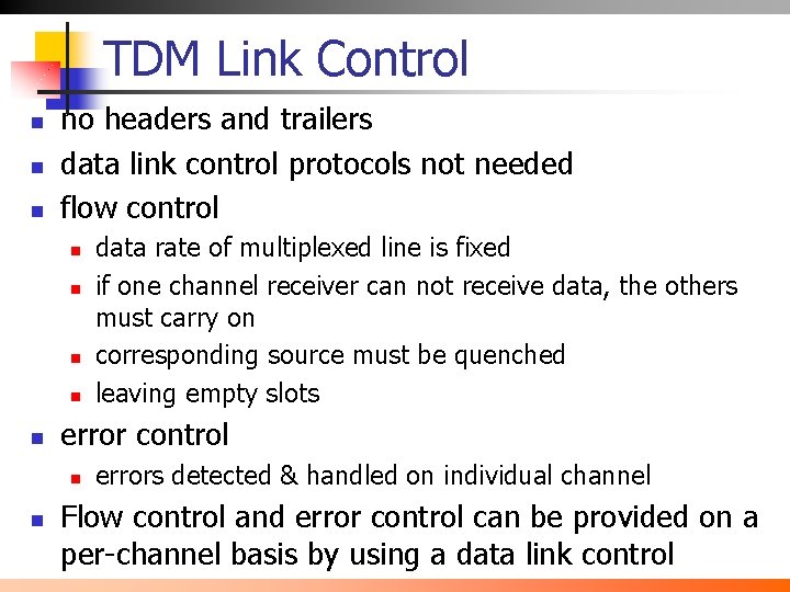 TDM Link Control n no headers and trailers data link control protocols not needed