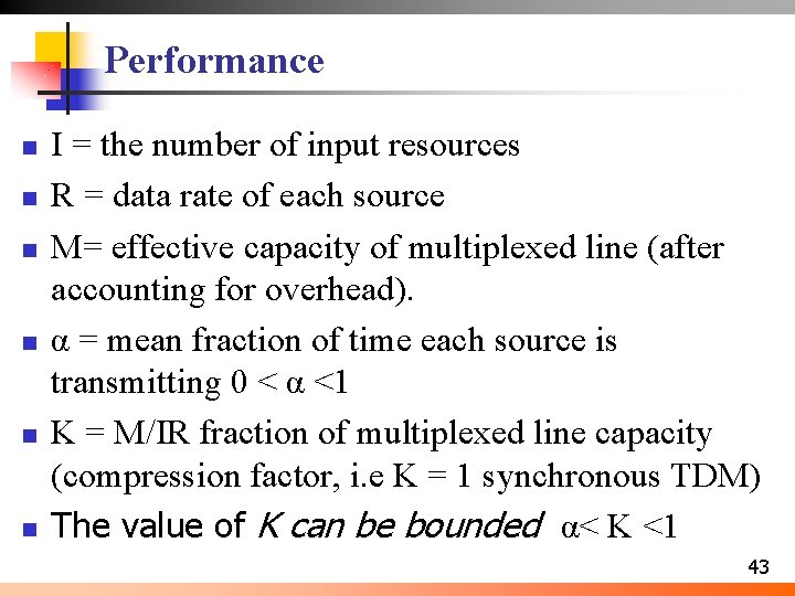 Performance n n n I = the number of input resources R = data